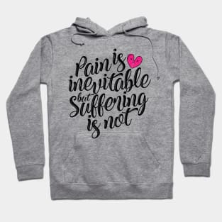 'Pain Is Inevitable Suffering Is Not' Family Love Shirt Hoodie